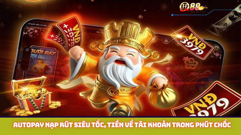 AutoPay nạp rút siêu tốc, tiền về tài khoản trong phút chốc