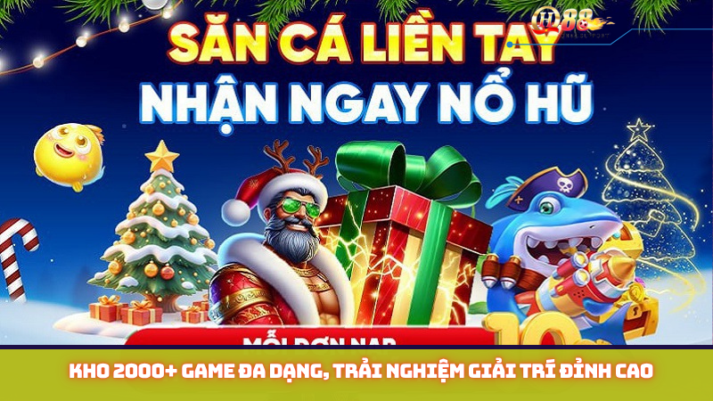 Kho 2000+ game đa dạng, trải nghiệm giải trí đỉnh cao