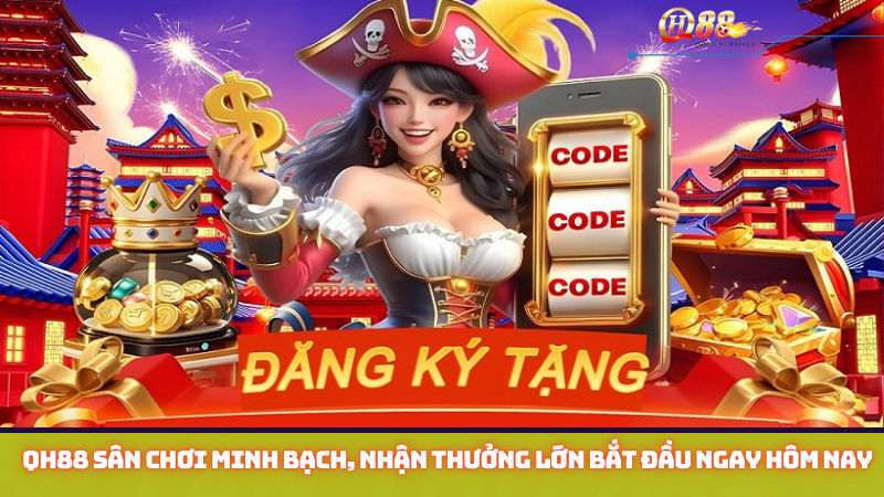 QH88 sân chơi minh bạch, nhận thưởng lớn bắt đầu ngay hôm nay